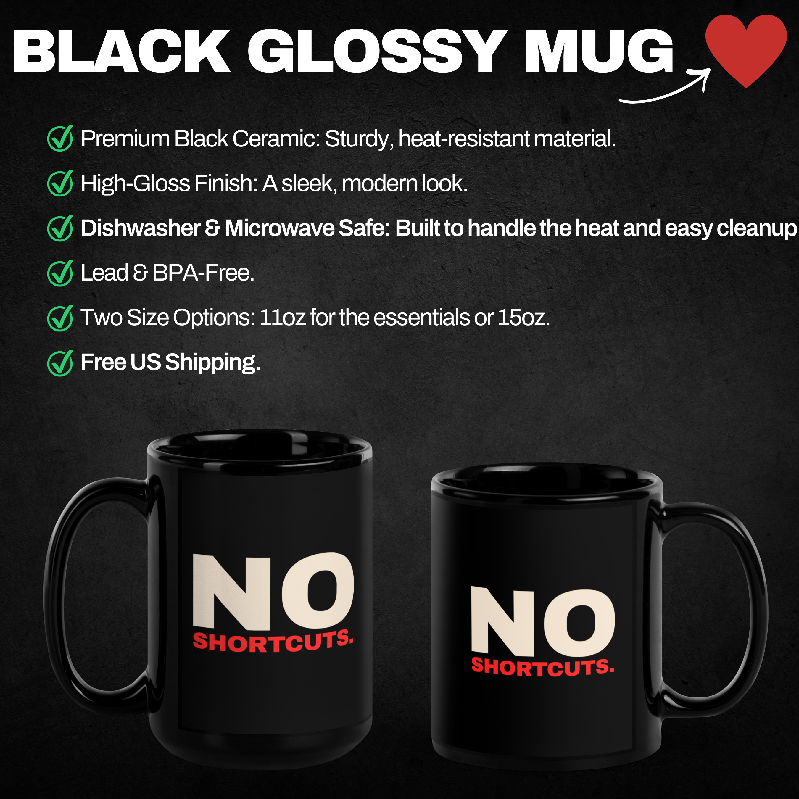 Infographic for the 'No Shortcuts' Black Glossy Mug showing two sizes: the 11oz for essentials and the larger 15oz version. The image features green checkmarks listing product benefits: premium black ceramic, high-gloss finish, dishwasher and microwave safe, lead and BPA-free, and free US shipping.